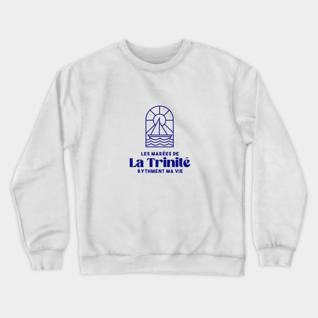 La Trinité sur mer the tides punctuate my life - Brittany Morbihan 56 BZH Mer Crewneck Sweatshirt by Tanguy44